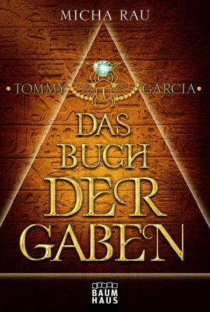 [Tommy Garcia 01] • Das Buch der Gaben